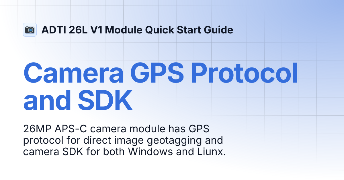 Camera GPS Protocol and SDK | ADTI 26L V1 Module Quick Start Guide