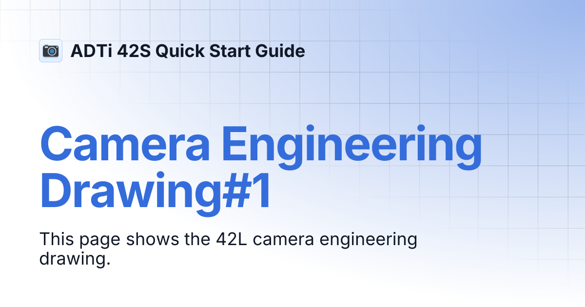 Camera Engineering Drawing#1 | ADTi 42S Quick Start Guide