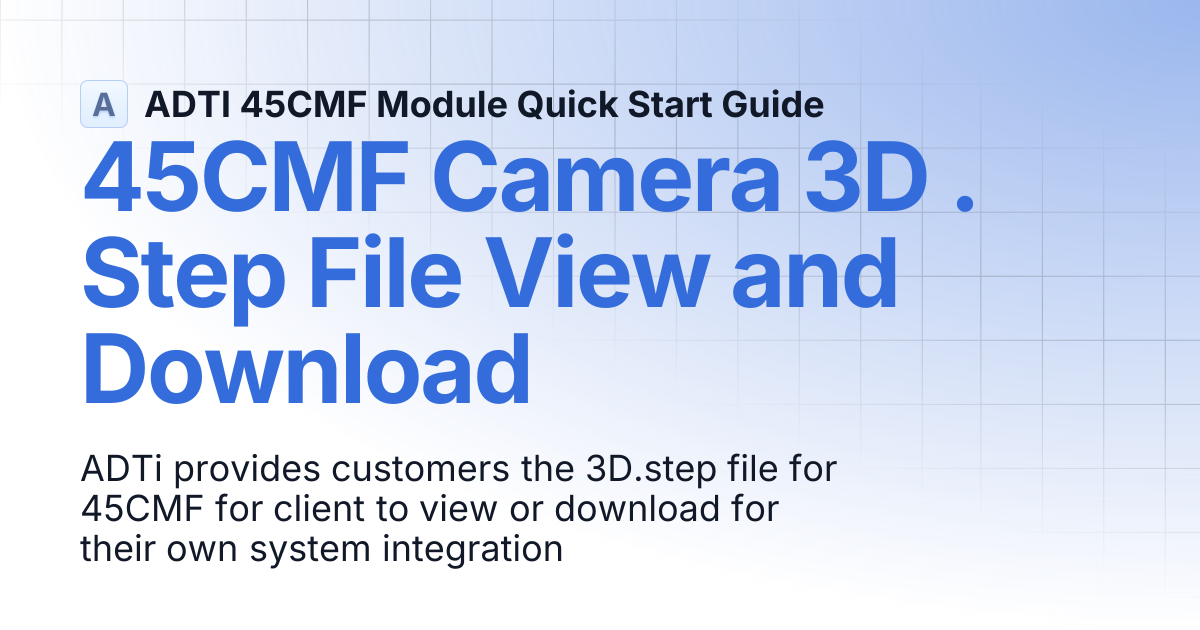 45CMF Camera 3D . Step File View and Download | ADTI 45CMF Module Quick ...